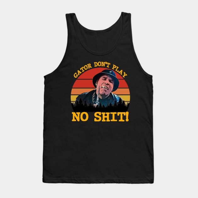 Gator Don't Play No Shit! - Retro Tank Top by Hursed